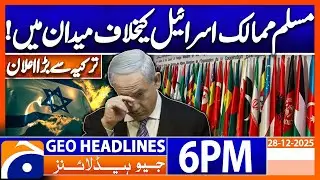 Muslim Countries Takes Stand Against Israel | Headlines Geo News 6 PM (28th Dec 2025)