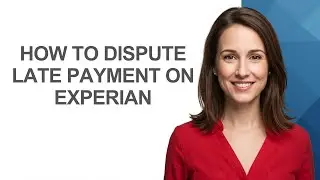 How to Dispute Late Payment on Experian - AshleyHowTo