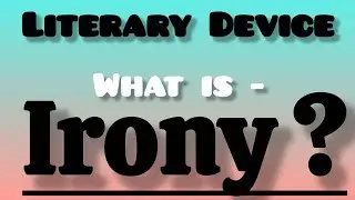 Irony : Definition, Types And Example || Literary Device Irony || Irony Explained 