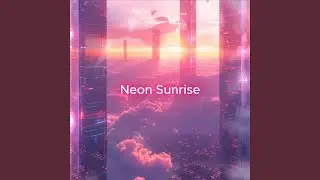 Neon Sunrise (Futuristic Neon EDM Progressive Trance Uplifting Trance)