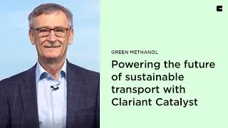 Green Methanol Powering the future of sustainable transport with Clariant Catalysts