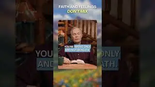 Faith And Feelings Don't Mix