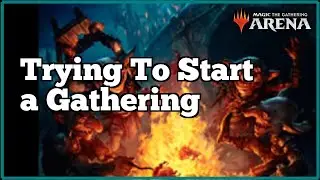 [Arena] Trying To Start a Gathering | RNA Draft