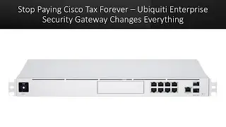 Stop Paying Cisco Tax Forever &ndash; Ubiquiti Enterprise Security Gateway Changes Everything