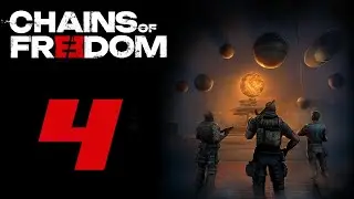 Территория предательства ⛓ Прохождение Chains of Freedom #4