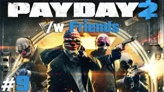 Payday 2 #9 /w Friends