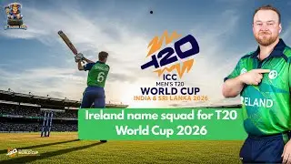 Ireland name squad for T20 World Cup 2026