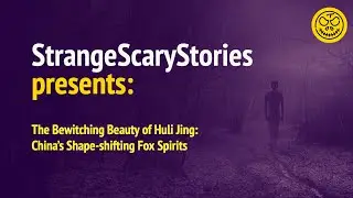 The Bewitching Beauty of Huli Jing: China's Shape-shifting Fox Spirits