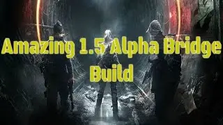 AMAZING 1.5 ALPHA BRIDGE BUILD | THE DIVISION