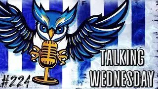 Will Sheffield Wednesday start the Season? | Talking Wednesday, Episode 224