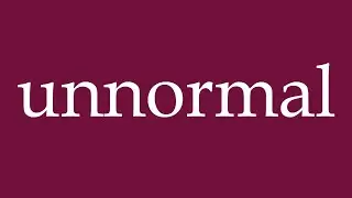 How to Pronounce ''unnormal'' (abnormal) Correctly in German