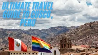 Your Ultimate Cusco Peru Itinerary | Complete Travel Guide