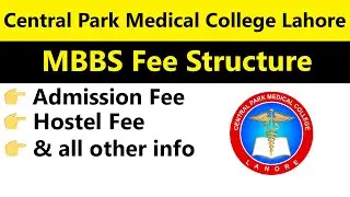 Central Park Medical College Lahore MBBS Fee Structure 2024: Complete Details on Tuition and Others
