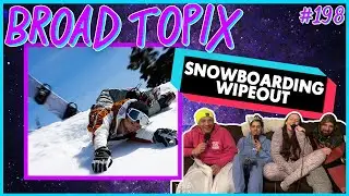 Kim Congdon WIPES OUT Snowboarding (with Luis J Gomez & Mike Harrington) | Broad Topix