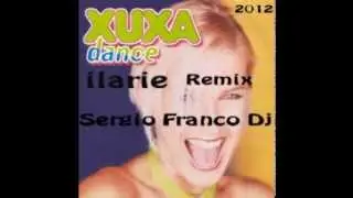 Xuxa - ilarie ( Sergio Franco DJ Remix 2012 ) No edit.mpg