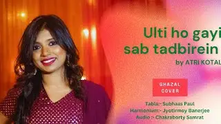 Ulti ho gayi sab tadbirein | Begum Akhtar| Atri Kotal | Ghazal cover