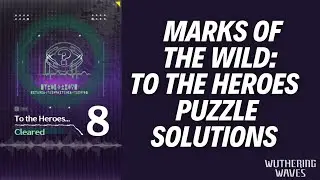 MARKS OF THE WILD: TO THE HEROES PUZZLE SOLUTIONS - Wuthering Waves