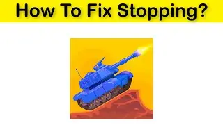 How To Fix Tank Stars App Keeps Stopping Issue Android & Ios