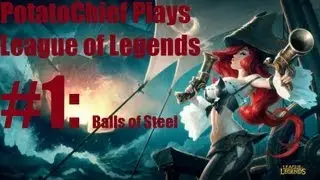 PotatoChief Plays League Of Legends #1 Balls of Steel