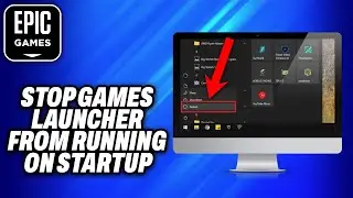 How To Stop Epic Games Launcher from Running on Startup -Easy Fix