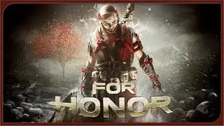 FOR HONOR ➤ SAKURA ➤ ПЕРВЫЙ БОЙ