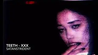 xxx - teeth (slowed + looped)