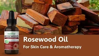 Essancia -  Rosewood Essential Oil for Skin Care & Aromatherapy