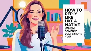 How to Reply Like a Native When Someone Compliments You | English Speaking Tips | Flutalk English 