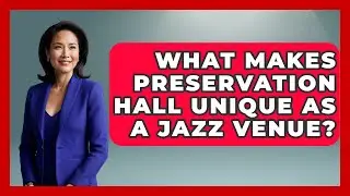 What Makes Preservation Hall Unique As A Jazz Venue? - Jazz Music Legends