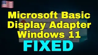 How to Fix Microsoft Basic Display Adapter Windows 11
