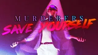 MURDERERS - Save Yourself (Official Video)