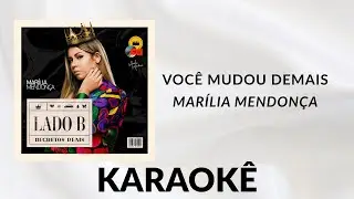 VOCÊ MUDOU DEMAIS - MARÍLIA MENDONÇA (KARAOKÊ)