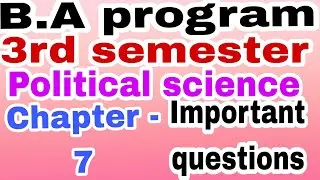 B.A program 3rd semester political science chapter - 7 important questions ( 10 year book)