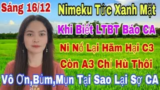 S&aacute;ng 16/12.Nimeku Tức Tưởi Khi Nghe LTBT Tiết Lộ B&iacute; Mật N&agrave;y,Lộ Bằng Chứng A3 V&agrave; B&igrave;nh Tinh Ly H&ocirc;n Giả