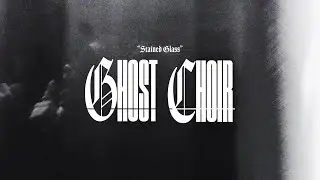 GHOST CHOIR - Stained Glass (Lyric Video)