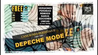 Depeche Mode: CANCIONES PERDIDAS II. Versiones inéditas, raras, solo para coleccionistas (1984-1986)