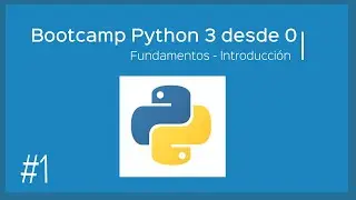 Bootcamp Python 3 - Fundamentos - Introducción Teórica