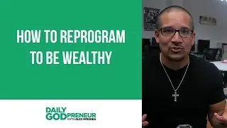 How to Reprogram to Be Wealthy