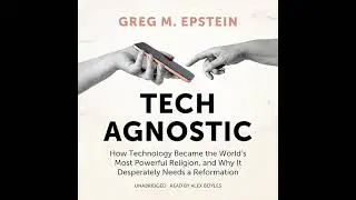 Tech Agnostic: How Technology Became the World's Most Powerful Religion, and Why It Desperately