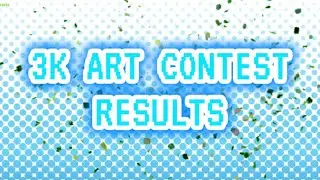 3K CONTEST RESULTS!!!!