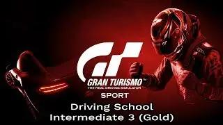 Gran Turismo Sport - Driving School - Intermediate 3 (Gold)