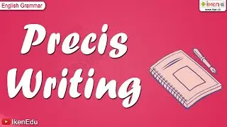 Precis Writing | English Grammar | iken | ikenedu | ikenApp