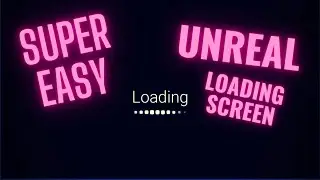 Super Easy Loading Screen for Unreal Engine 4