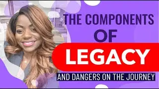 The Components Of Legacy