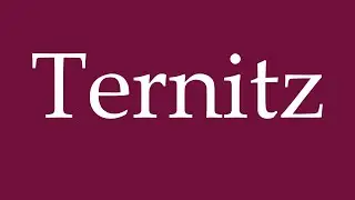 How to Pronounce ''Ternitz'' Correctly in German