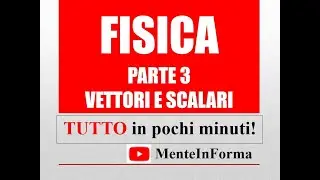 FISICA - PARTE 3 - VETTORI, SCALARI, PRODOTTO, DIFFERENZA