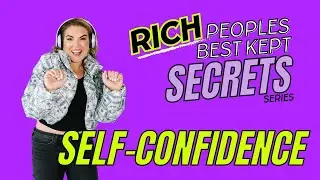 Self-Confidence: Rich People&rsquo;s Best Kept Secrets (Series)