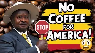 Uganda's President JUST BANNED Coffee Exports to America?!