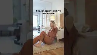 Signs of a positive embryo implantation | IVF | Embryo Transfer