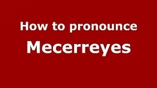 How to pronounce Mecerreyes (Spanish/Spain) - PronounceNames.com